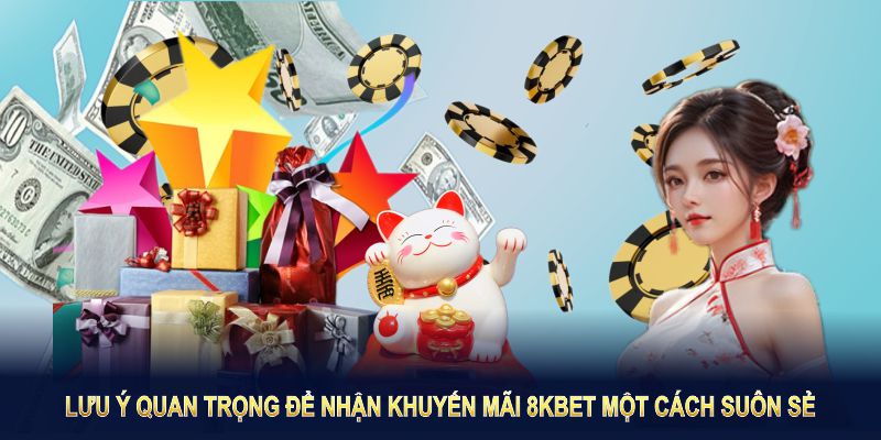 Lưu ý quan trọng để nhận khuyến mãi 8KBET một cách suôn sẻ