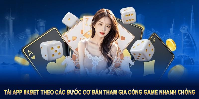 Tải app 8KBET theo các bước cơ bản để nhanh chóng tham gia cổng game